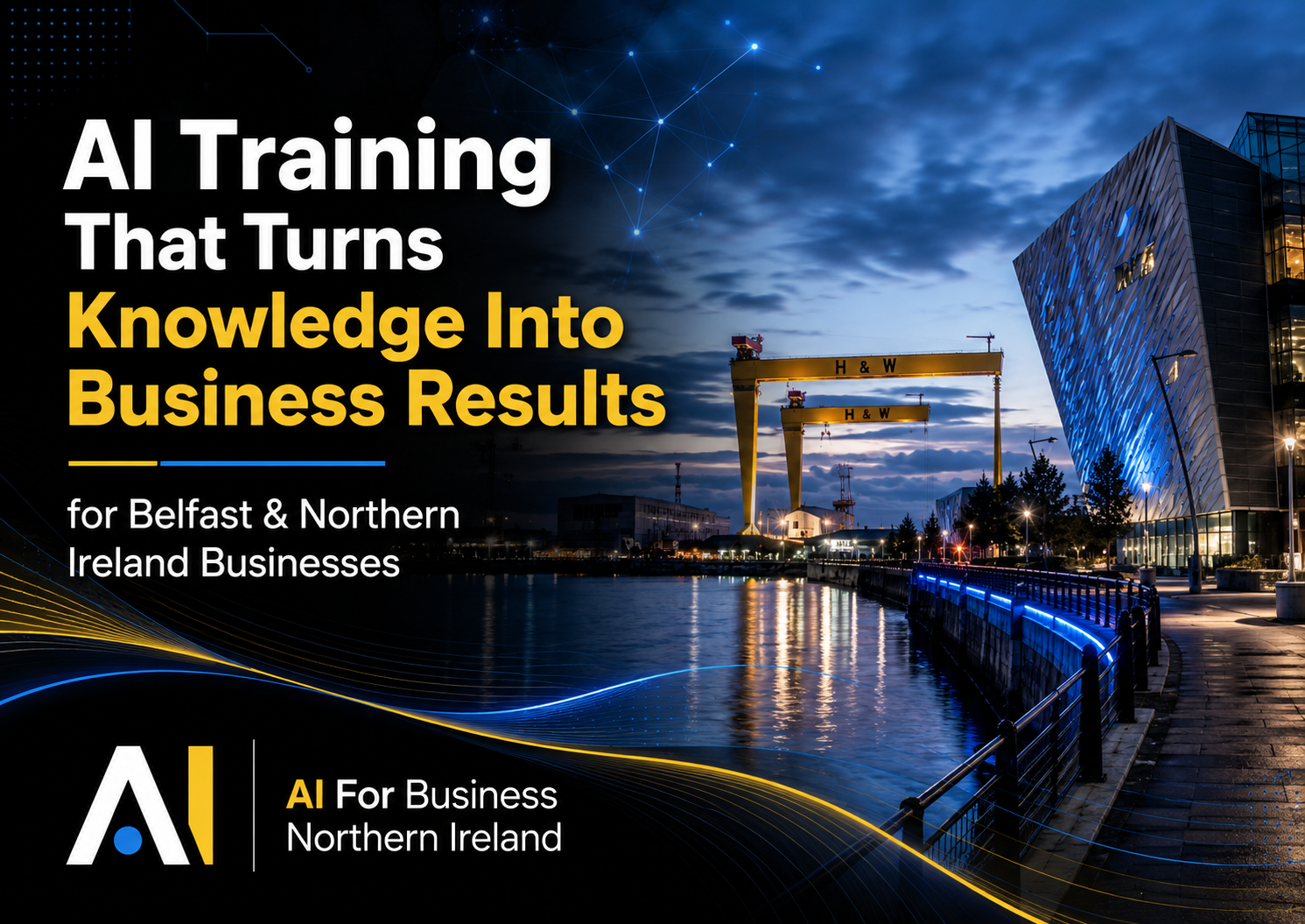 AI Training Belfast & Northern Ireland: Turn Knowledge Into Business Results