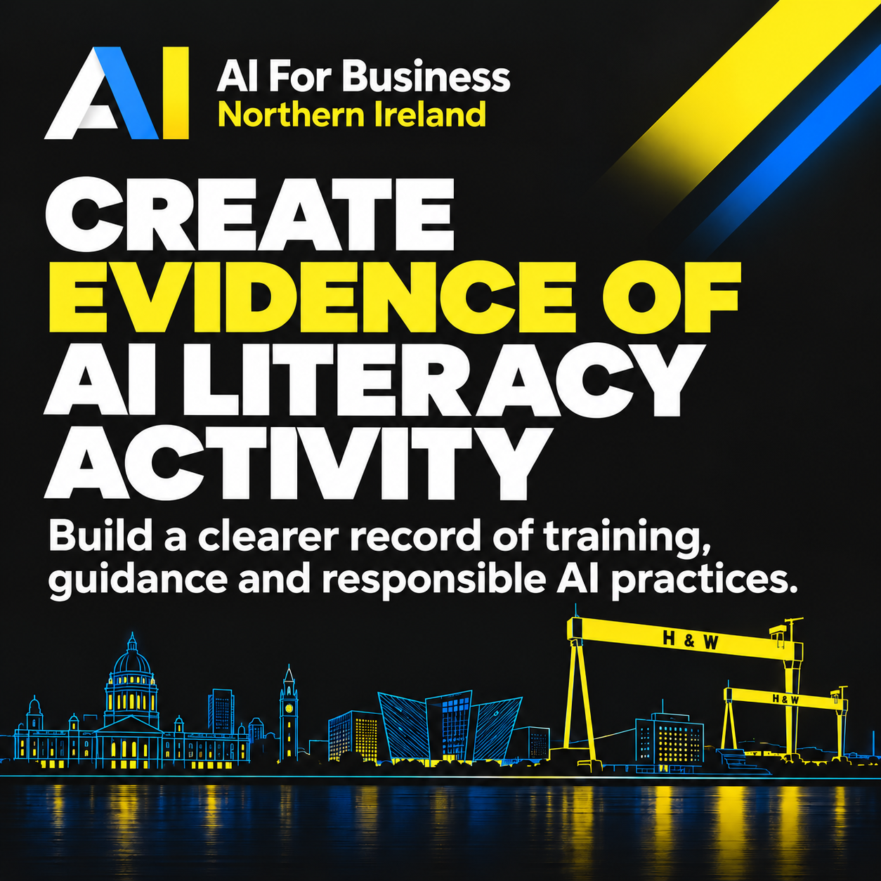 AI For Business Northern Ireland image about AI literacy training in Belfast with the message Create Evidence of AI Literacy Activity