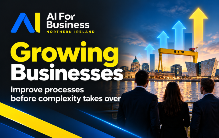 AI Automation for Growing Businesses Belfast & Northern Ireland | AI For Business Northern Ireland Alt text: AI automation support for growing businesses in Belfast and Northern Ireland to improve processes before complexity and manual work increase